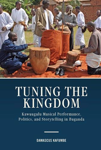 Бумажная книга «Tuning the Kingdom: Kawuugulu Musical Performance, Politics, and Storytelling in Buganda», автор Дамаск Кафумбе - фото №1