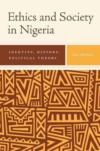 Бумажная книга «Ethics and Society in Nigeria: Identity, History, Political Theory», автор Ними Варибоко - фото №1