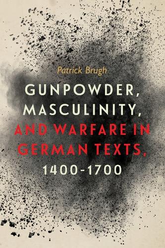 Паперова книга «Gunpowder, Masculinity, and Warfare in German Texts, 1400-1700», автор Патрік Бруг - фото №1