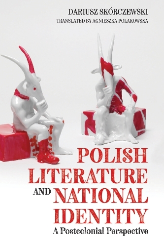 Бумажная книга «Polish Literature and National Identity: A Postcolonial Perspective», автор Дариуш Скорчевски - фото №1