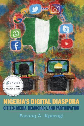Бумажная книга «Nigeria's Digital Diaspora: Citizen Media, Democracy, and Participation», автор Фарук А. Кпероги - фото №1