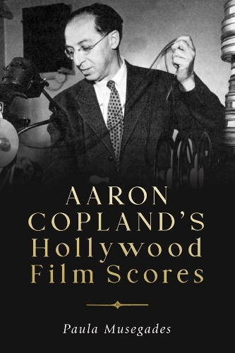 Бумажная книга «Aaron Copland's Hollywood Film Scores», автор Паула Мусегадес - фото №1
