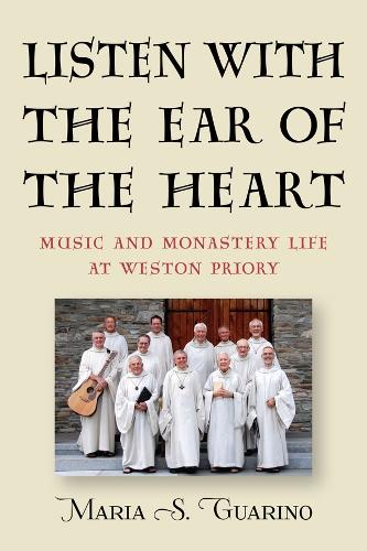 Бумажная книга «Listen with the Ear of the Heart: Music and Monastery Life at Weston Priory», автор Мария С. Гуарино - фото №1