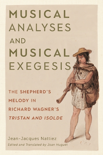 Бумажная книга «Musical Analyses and Musical Exegesis: The Shepherd's Melody in Richard Wagner's Tristan and Isolde», автор Жан-Жак Наттьес - фото №1