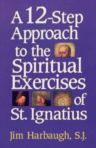 Бумажная книга «A 12-Step Approach to the Spiritual Exercises of St. Ignatius», автор Джим Харбо - фото №1