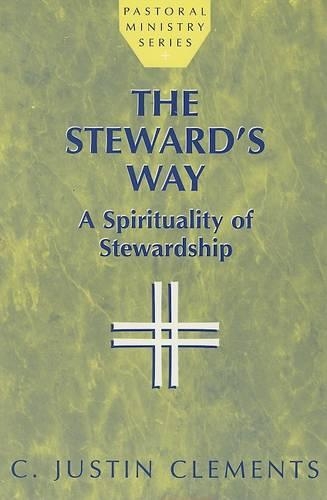 Бумажная книга «The Steward's Way: A Spirituality of Stewardship», автор Джастин К. Клементс - фото №1