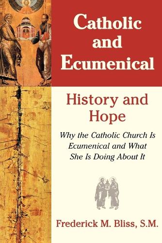 Бумажная книга «Catholic & Ecumenical: History and Hope», автор Фредерик М. Блисс - фото №1