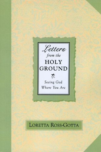 Бумажная книга «Letters From the Holy Ground: Seeing God Where You Are», автор Лоретта Росс-Готта - фото №1
