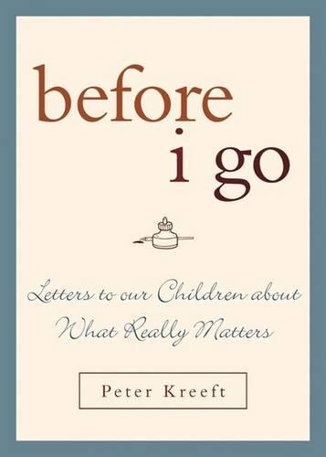 Бумажная книга «Before I Go: Letters to Our Children about What Really Matters», автор Питер Крефт - фото №1