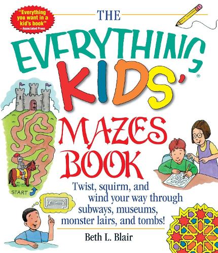 [object Object] «The Everything Kids' Mazes Book: Twist, Squirm, and Wind Your Way Through Subways, Museums, Monster Lairs, and Tombs», автор Бет Л. Блер - фото №1