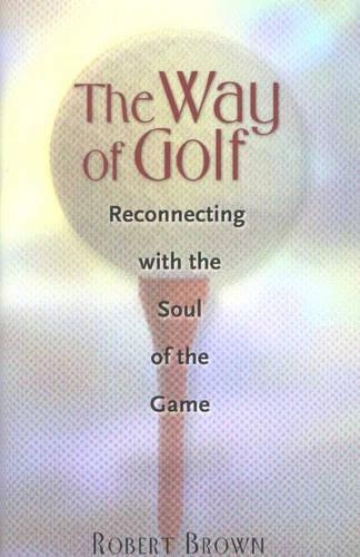 Паперова книга «Way of Golf: Reconnecting with the Soul of the Game», автор Роберт Браун - фото №1