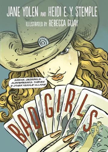 Бумажная книга «Bad Girls: Sirens, Jezebels, Murderesses, Thieves and Other Female Villains», авторов Хайди Э. Ю. Стемпл, Джейн Йолен - фото №1