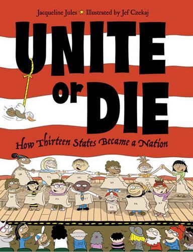 Паперова книга «Unite or Die: How Thirteen States Became a Nation», автор Жаклін Жюль - фото №1