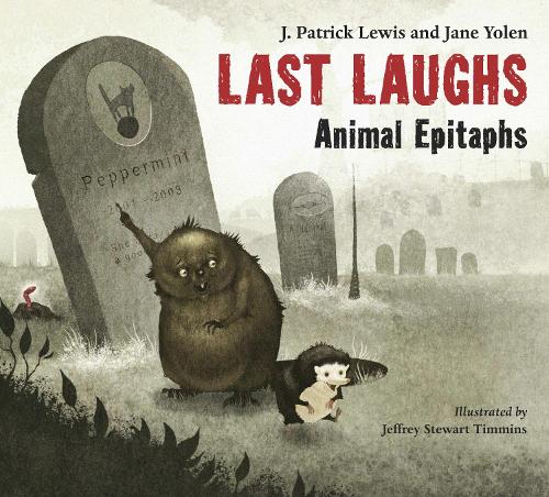 Бумажная книга «Last Laughs: Animal Epitaphs», авторов Дж. Патрик Льюис, Джейн Йолен - фото №1
