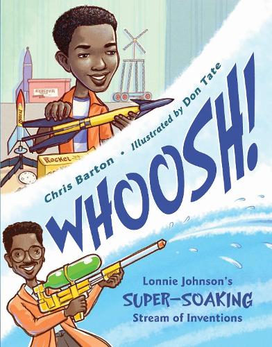 Бумажная книга «Whoosh!: Lonnie Johnson's Super-Soaking Stream of Inventions», автор Крис Бартон - фото №1