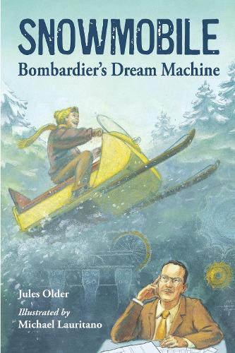 Бумажная книга «Snowmobile: Bombardier's Dream Machine», автор Джулс Олдер - фото №1