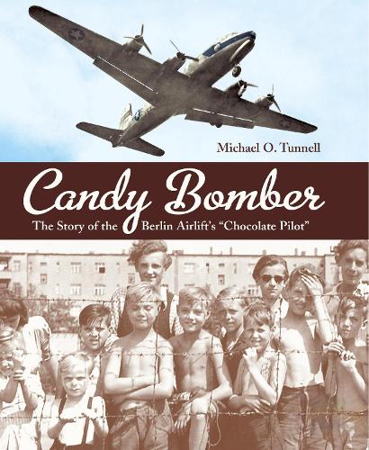 Бумажная книга «Candy Bomber: The Story of the Berlin Airlift's "Chocolate Pilot"», автор Майкл О. Таннелл - фото №1