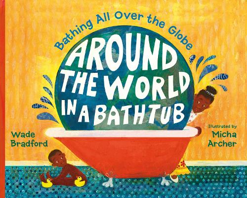 Бумажная книга «Around the World in a Bathtub: Bathing All Over the Globe», автор Уэйд Брэдфорд - фото №1