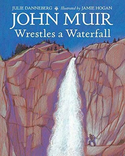Бумажная книга «John Muir Wrestles a Waterfall», автор Джули Даннеберг - фото №1