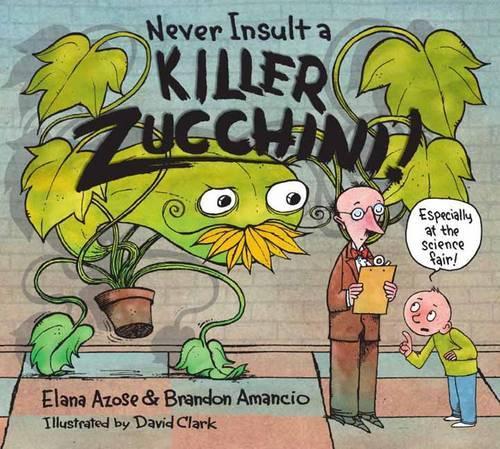 Бумажная книга «Never Insult a Killer Zucchini», авторов Брэндон Амансио, Элана Азос - фото №1