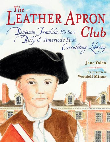 Бумажная книга «The Leather Apron Club: Benjamin Franklin, His Son Billy & America's First Circulating Library», автор Джейн Йолен - фото №1