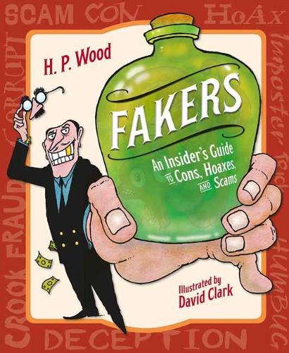 Бумажная книга «Fakers: An Insider's Guide to Cons, Hoaxes, and Scams», авторов Дэвид Кларк, Г.П. Вуд - фото №1