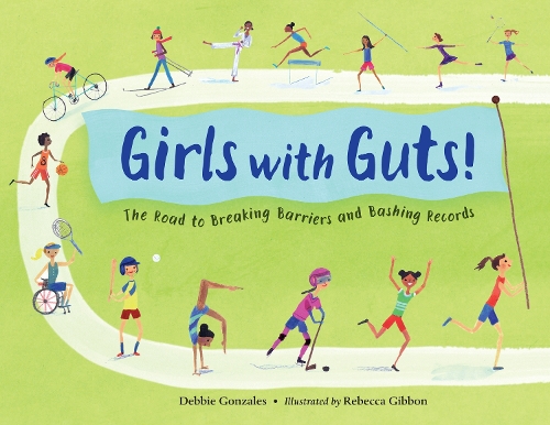 Бумажная книга «Girls with Guts!: The Road to Breaking Barriers and Bashing Records», авторов Дебби Гонзалес, Ребекка Гиббон - фото №1