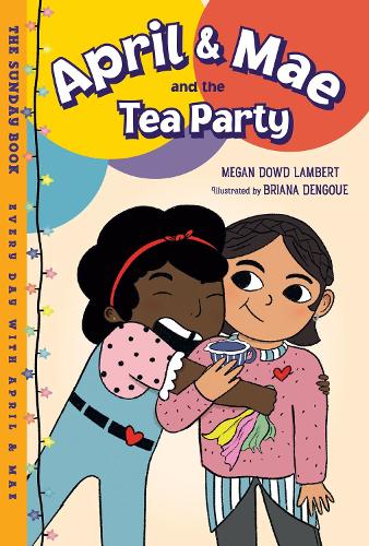 Бумажная книга «April & Mae and the Tea Party: The Sunday Book», автор Бриана Денгуэ - фото №1