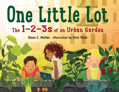 Бумажная книга «One Little Lot: The 1-2-3s of an Urban Garden», авторов Дайан К. Маллен, Ориол Видал - фото №1