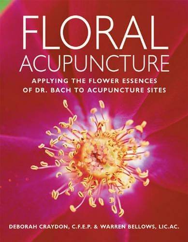 Бумажная книга «Floral Acupuncture: Applying the Flower Essences of Dr. Bach to Acupuncture Sites», авторов Дебора Крейдон, Уоррен Беллоуз - фото №1