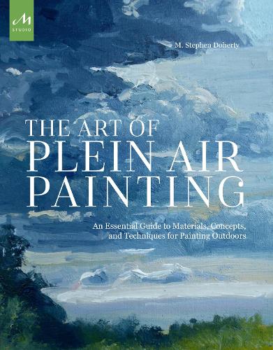 Паперова книга «The Art of Plein Air Painting: An Essential Guide to Materials, Concepts, and Techniques for Painting Outdoors», автор М. Стівен Доерті - фото №1