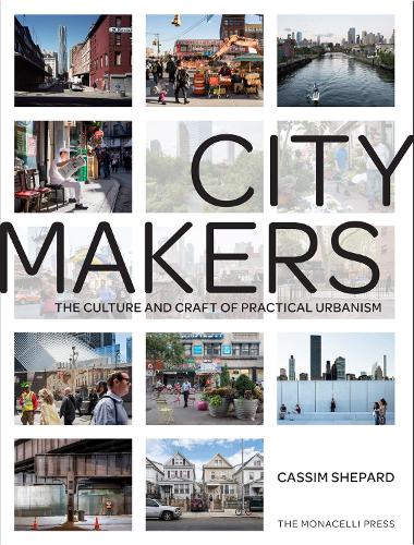 Бумажная книга «Citymakers: The Culture and Craft of Practical Urbanism», автор Кассим Шепард - фото №1