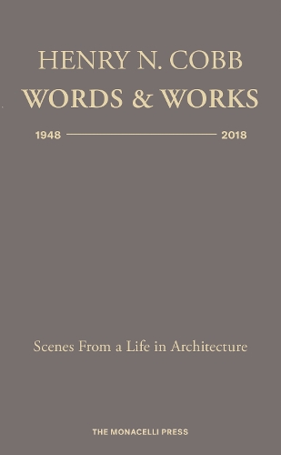 Бумажная книга «Henry N. Cobb: Words & Works 1948-2018: Scenes from a Life in Architecture», автор Генри Н. Кобб - фото №1