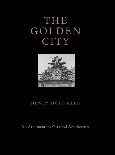 Паперова книга «The Golden City: An Argument for Classical Architecture», автор Генрі Хоуп Рід - фото №1