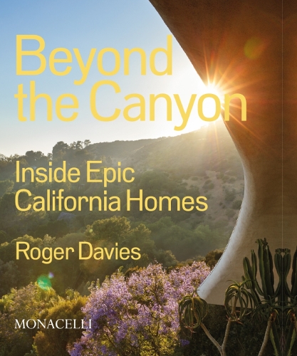 Бумажная книга «Beyond the Canyon: Inside Epic California Homes», автор Роджер Дэвис - фото №1
