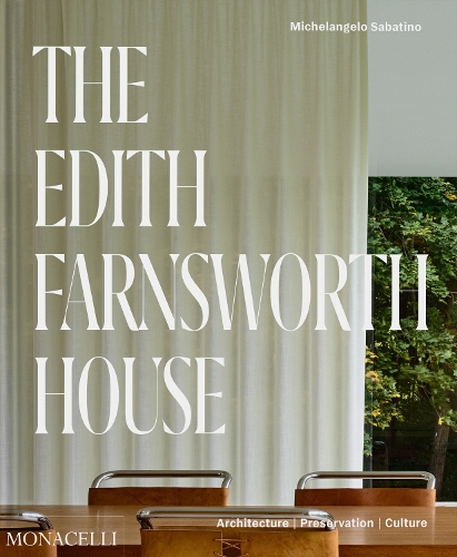 Бумажная книга «The Edith Farnsworth House: Architecture, Preservation, Culture», автор Микеланджело Сабатино - фото №1