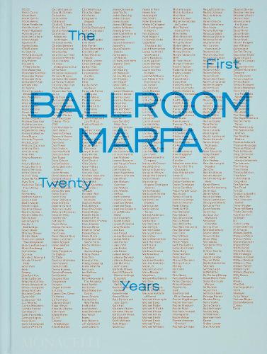 Бумажная книга «Ballroom Marfa: The First Twenty Years», авторов Фэрфакс Дорн, Вирджиния Леберманн - фото №1