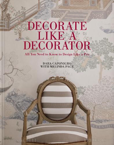 Бумажная книга «Decorate Like a Decorator: All You Need to Know to Design Like a Pro», автор Дара Капонигро - фото №1