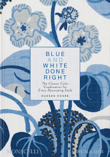 Бумажная книга «Blue and White Done Right: The Classic Color Combination for Every Decorating Style», автор Хадсон Мур - фото №1