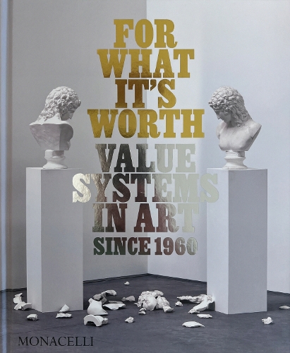 Бумажная книга «For What It’s Worth: Value Systems in Art since 1960», авторов Лиза Ле Февр, Томас Фойльмер - фото №1