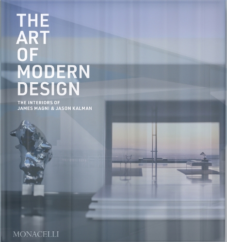 Бумажная книга «The Art of Modern Design: The Interiors of James Magni & Jason Kalman», авторов Джеймс Магни, Джейсон Калман - фото №1
