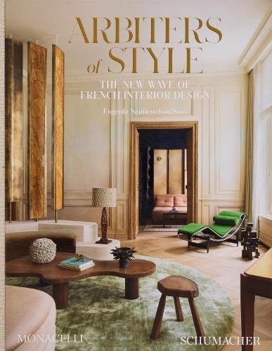 Бумажная книга «Arbiters of Style: The New Wave of French Interior Design», автор Эухения Сантиестебан Сото - фото №1