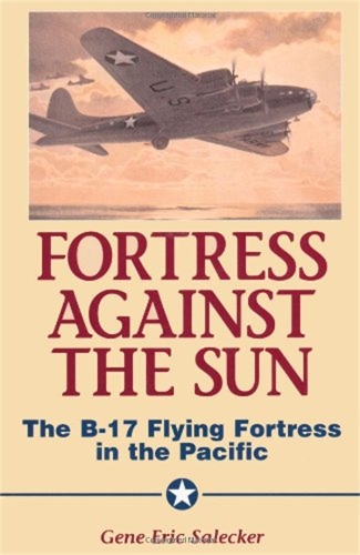 Бумажная книга «Fortress Against The Sun: The B-17 Flying Fortress In The Pacific», автор Джин Э. Салекер - фото №1