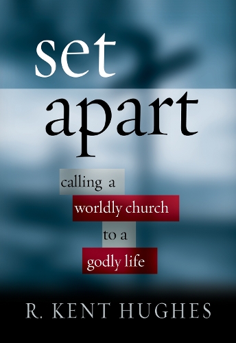 Паперова книга «Set Apart: Calling a Worldly Church to a Godly Life», автор Р. Кент Г'юз - фото №1