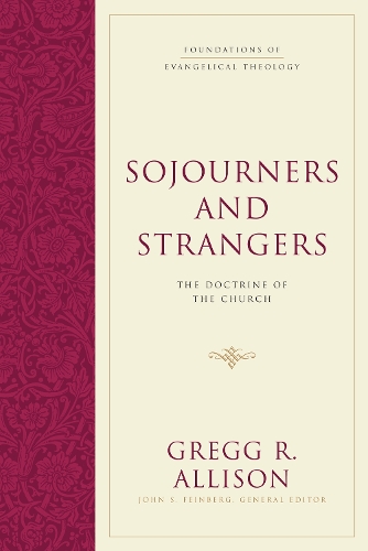 Бумажная книга «Sojourners and Strangers: The Doctrine of the Church», автор Грегг Р. Эллисон - фото №1