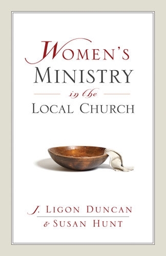 Паперова книга «Women's Ministry in the Local Church», авторів Лігон Дункан, Сюзан Хант - фото №1