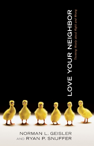 Бумажная книга «Love Your Neighbor: Thinking Wisely about Right and Wrong», автор Норман Л. Гейслер - фото №1