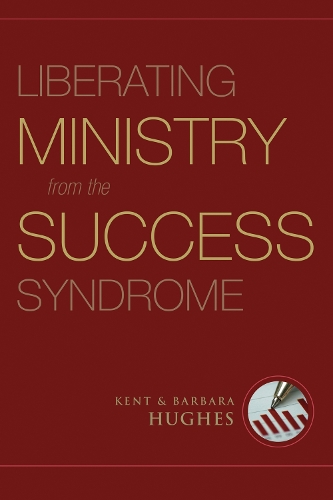 Бумажная книга «Liberating Ministry from the Success Syndrome», авторов Барбара Хьюз, Р. Кент Хьюз - фото №1