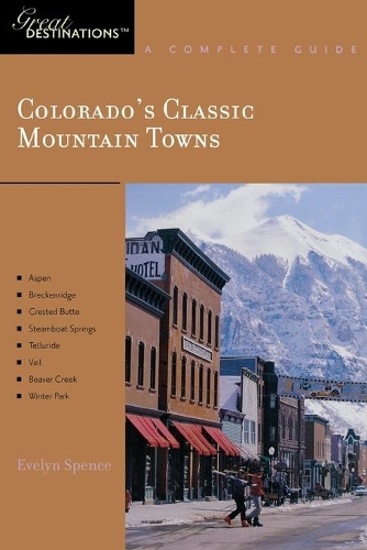 Paper book «Explorer's Guide Colorado's Classic Mountain Towns: A Great Destination: Aspen, Breckenridge, Crested Butte, Steamboat Springs, Telluride, Vail & Winter Park», author Evelyn Spence - фото №1