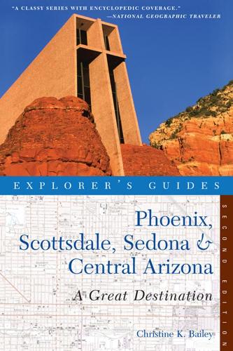 Бумажная книга «Explorer's Guide Phoenix, Scottsdale, Sedona & Central Arizona: A Great Destination», автор Кристина Бейли - фото №1